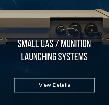 Small UAS/Munition Launching Systems